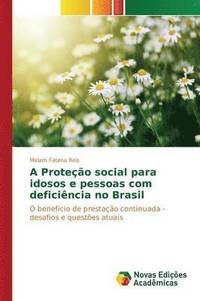 bokomslag A Proteo social para idosos e pessoas com deficincia no Brasil