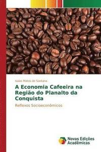 bokomslag A Economia Cafeeira na Regio do Planalto da Conquista