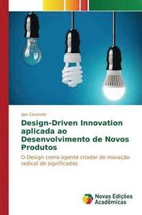 bokomslag Design-Driven Innovation aplicada ao Desenvolvimento de Novos Produtos