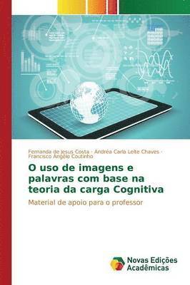 bokomslag O uso de imagens e palavras com base na teoria da carga Cognitiva