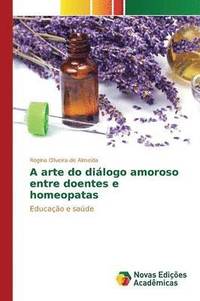 bokomslag A arte do dilogo amoroso entre doentes e homeopatas