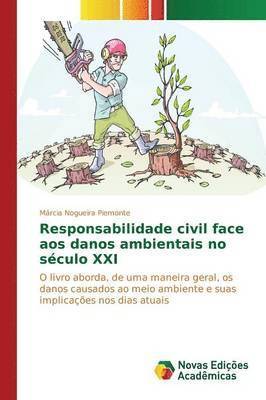 Responsabilidade civil face aos danos ambientais no sculo XXI 1