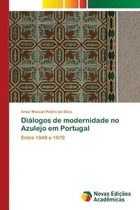 bokomslag Dialogos de modernidade no Azulejo em Portugal