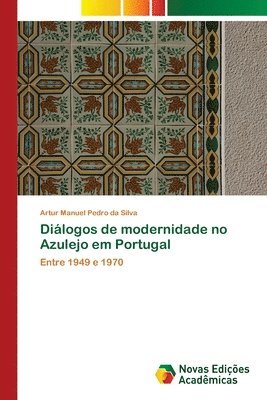 bokomslag Dialogos de modernidade no Azulejo em Portugal