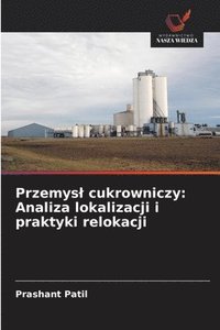 bokomslag Przemysl cukrowniczy: Analiza lokalizacji i praktyki relokacji