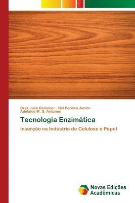 Braz José Demuner, Nei Pereira Junior, Adelaide M S Antunes, Nei Demuner, Braz José, Pereira Junior - Tecnologia Enzimática, Häftad