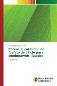 bokomslag Potencial cataltico do fosfato de clcio para combustveis lquidos