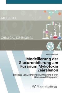 bokomslag Modellierung der Glucuronidierung am Fusarium Mykotoxin Zearalenon
