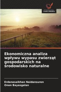 bokomslag Ekonomiczna analiza wplywu wypasu zwierz?t gospodarskich na ?rodowisko naturalne