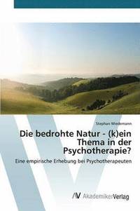 bokomslag Die bedrohte Natur - (k)ein Thema in der Psychotherapie?