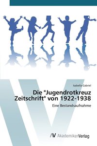 bokomslag Die &quot;Jugendrotkreuz Zeitschrift&quot; von 1922-1938