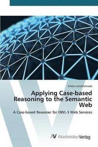 bokomslag Applying Case-based Reasoning to the Semantic Web