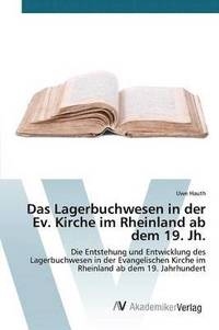 bokomslag Das Lagerbuchwesen in der Ev. Kirche im Rheinland ab dem 19. Jh.
