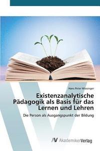 bokomslag Existenzanalytische Pdagogik als Basis fr das Lernen und Lehren