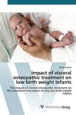 Impact of visceral osteopathic treatment on low birth weight infants 1