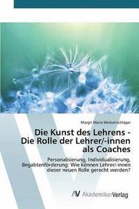 bokomslag Die Kunst des Lehrens - Die Rolle der Lehrer/-innen als Coaches