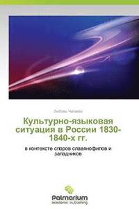 bokomslag Kul'turno-Yazykovaya Situatsiya V Rossii 1830-1840-Kh Gg.