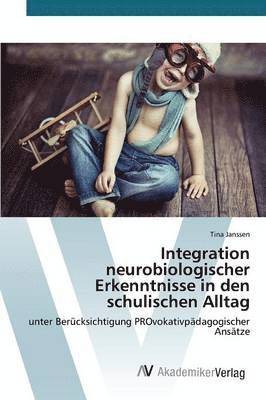Integration neurobiologischer Erkenntnisse in den schulischen Alltag 1