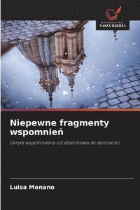 bokomslag Niepewne fragmenty wspomnie?
