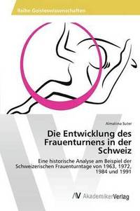 bokomslag Die Entwicklung des Frauenturnens in der Schweiz
