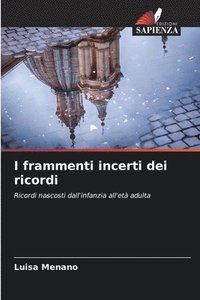 bokomslag I frammenti incerti dei ricordi