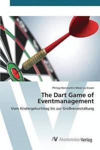 bokomslag The Dart Game of Eventmanagement