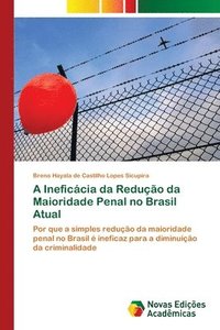 bokomslag A Ineficcia da Reduo da Maioridade Penal no Brasil Atual