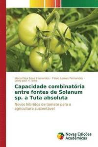 bokomslag Capacidade combinatria entre fontes de Solanum sp. a Tuta absoluta