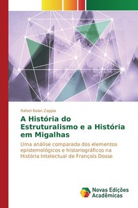 bokomslag A Histria do Estruturalismo e a Histria em Migalhas