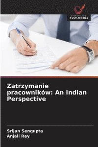 bokomslag Zatrzymanie pracowników: An Indian Perspective