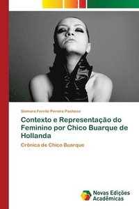 bokomslag Contexto e Representao do Feminino por Chico Buarque de Hollanda
