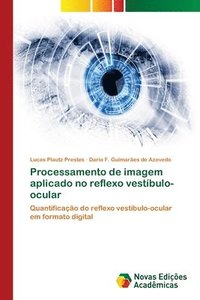 bokomslag Processamento de imagem aplicado no reflexo vestbulo-ocular