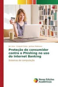 bokomslag Proteo do consumidor contra o Phishing no uso do Internet Banking