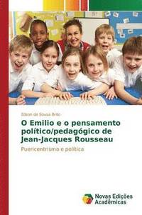 bokomslag O Emilio e o pensamento poltico/pedaggico de Jean-Jacques Rousseau