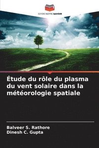 bokomslag Étude du rôle du plasma du vent solaire dans la météorologie spatiale