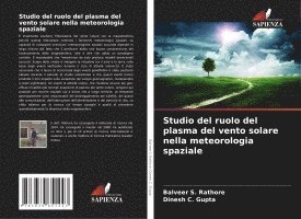 bokomslag Studio del ruolo del plasma del vento solare nella meteorologia spaziale