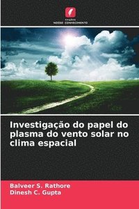 bokomslag Investigação do papel do plasma do vento solar no clima espacial