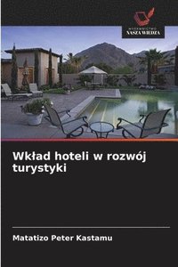 bokomslag Wklad hoteli w rozwój turystyki