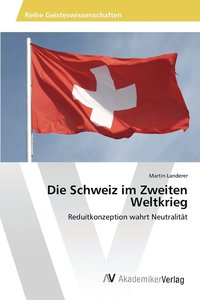 bokomslag Die Schweiz im Zweiten Weltkrieg