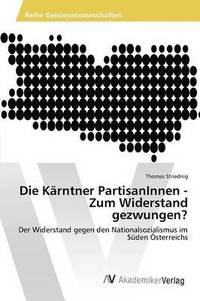 bokomslag Die Krntner PartisanInnen - Zum Widerstand gezwungen?