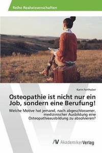bokomslag Osteopathie ist nicht nur ein Job, sondern eine Berufung!