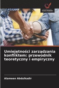 bokomslag Umiej?tno?ci zarz?dzania konfliktem: przewodnik teoretyczny i empiryczny