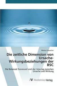 bokomslag Die zeitliche Dimension von Ursache-Wirkungsbeziehungen der BSC