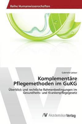 Komplementre Pflegemethoden im GuKG 1