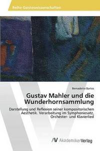 bokomslag Gustav Mahler und die Wunderhornsammlung