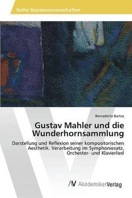 bokomslag Gustav Mahler und die Wunderhornsammlung