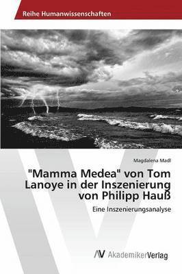 bokomslag &quot;Mamma Medea&quot; von Tom Lanoye in der Inszenierung von Philipp Hau