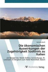 bokomslag Die konomischen Auswirkungen der Zugehrigkeit Sdtirols zu Italien