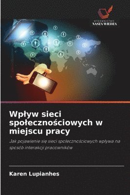 bokomslag Wplyw sieci spoleczno?ciowych w miejscu pracy