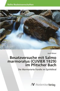 bokomslag Besatzversuche mit Salmo marmoratus (CUVIER 1829) im Pfitscher Bach